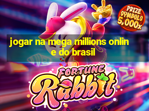 jogar na mega millions online do brasil