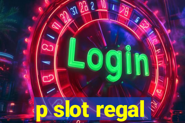 p slot regal