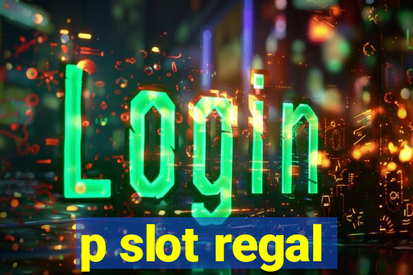 p slot regal