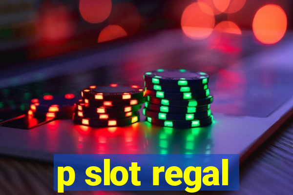 p slot regal