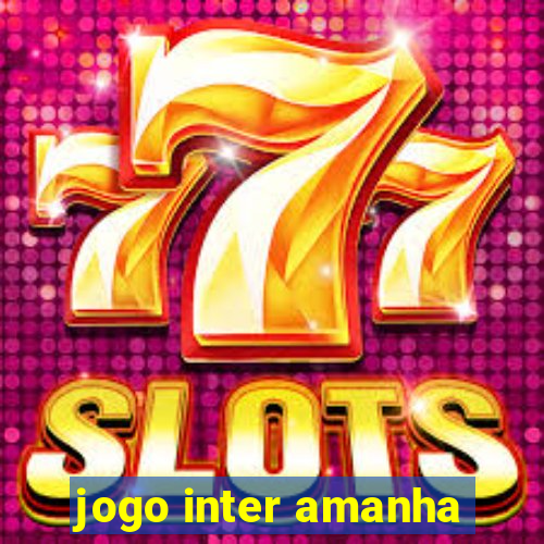 jogo inter amanha