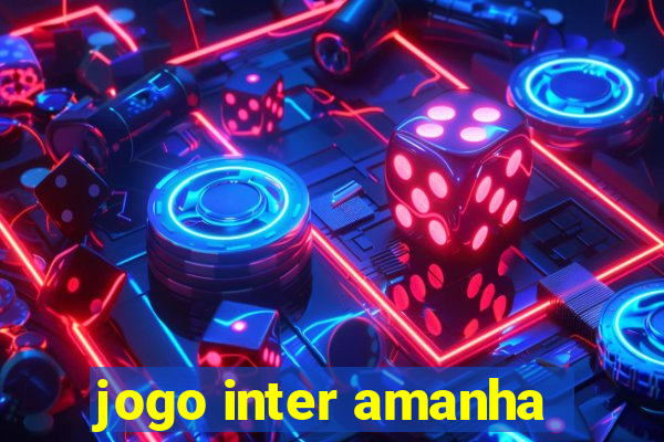 jogo inter amanha