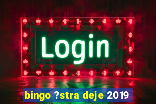 bingo ?stra deje 2019