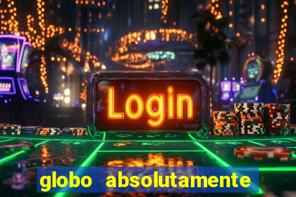 globo absolutamente tudo noticias