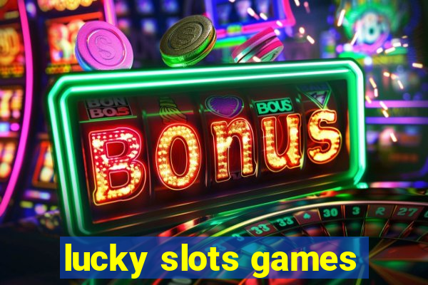 lucky slots games