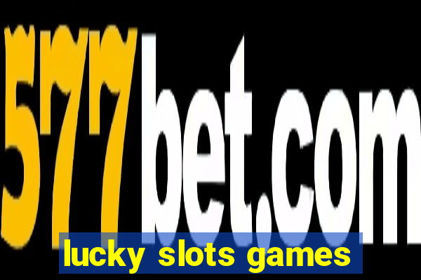 lucky slots games