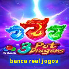 banca real jogos