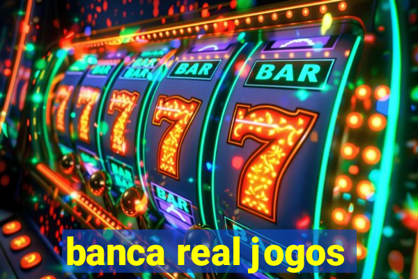 banca real jogos