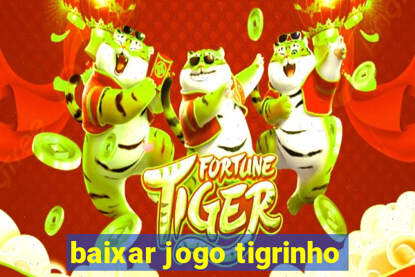 baixar jogo tigrinho