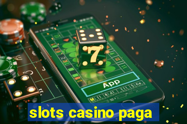 slots casino paga