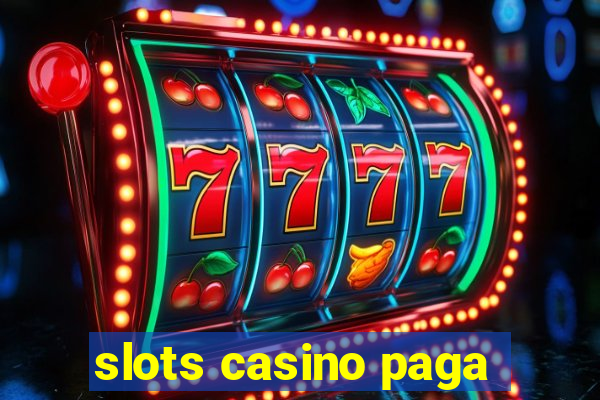 slots casino paga