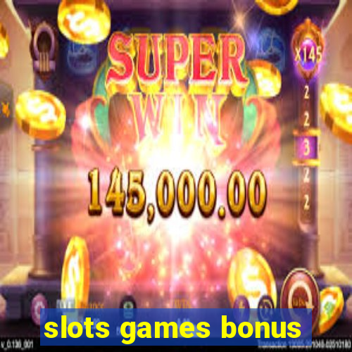 slots games bonus