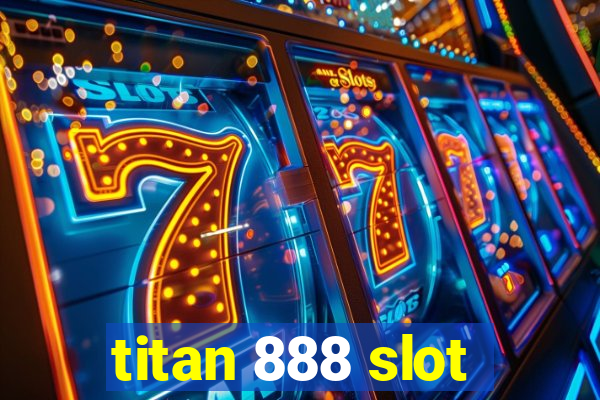 titan 888 slot