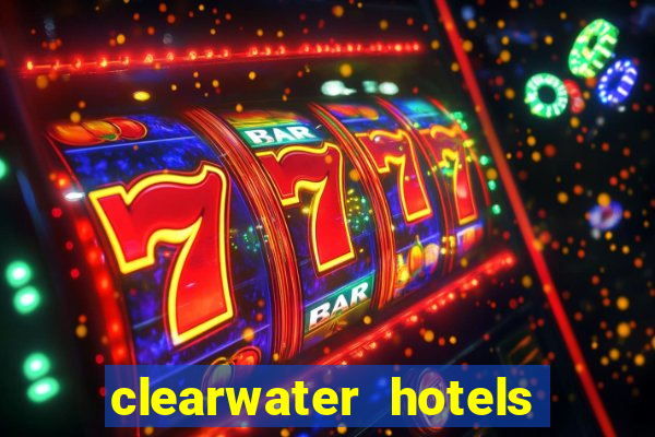 clearwater hotels and casino