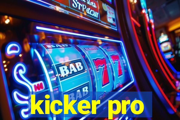 kicker pro