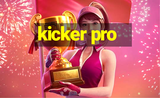 kicker pro