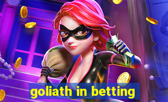 goliath in betting