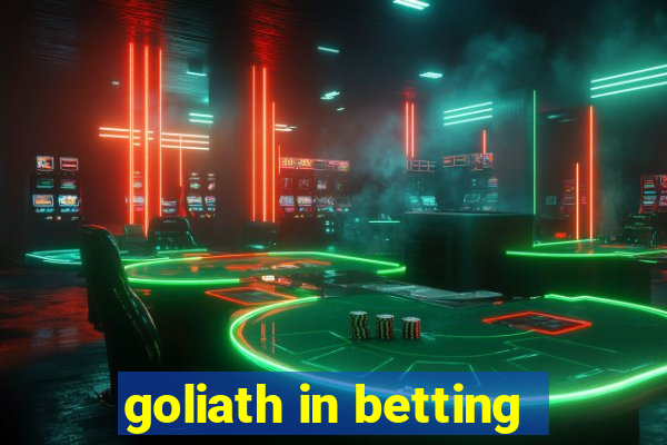 goliath in betting