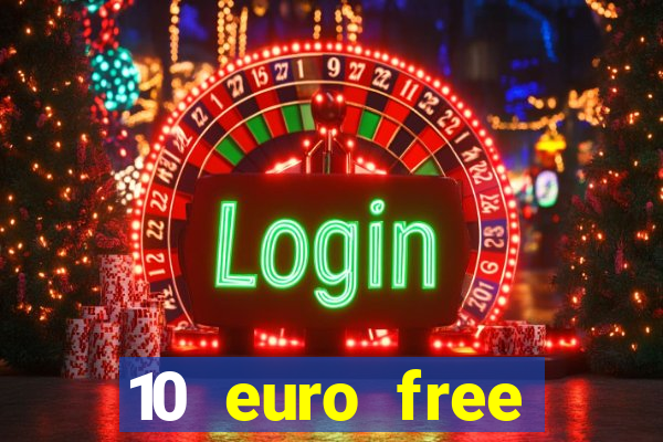 10 euro free mobile casino no deposit