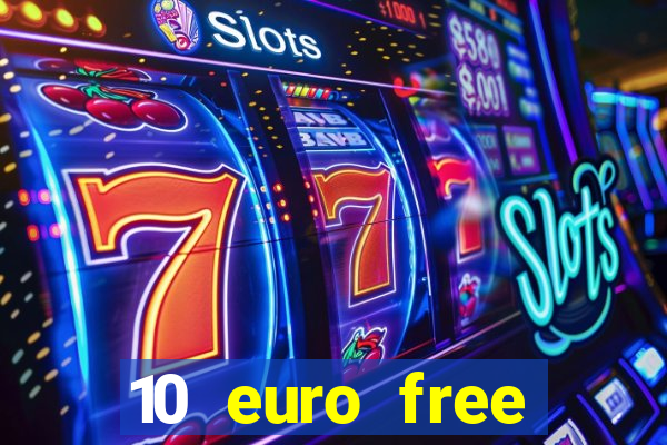 10 euro free mobile casino no deposit