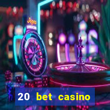 20 bet casino bonus code