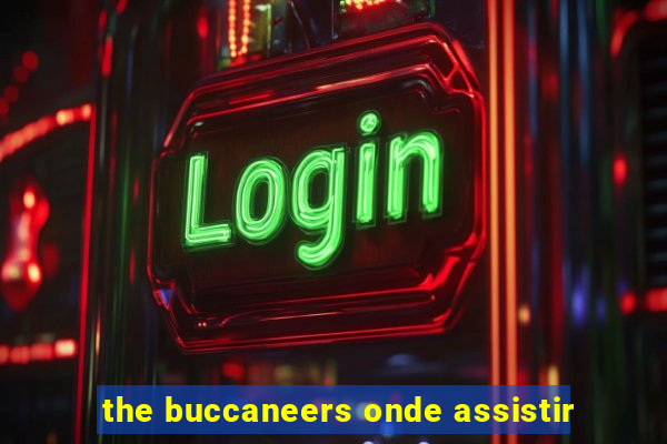 the buccaneers onde assistir