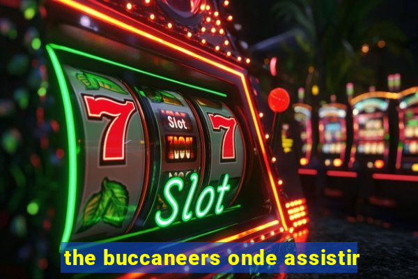 the buccaneers onde assistir