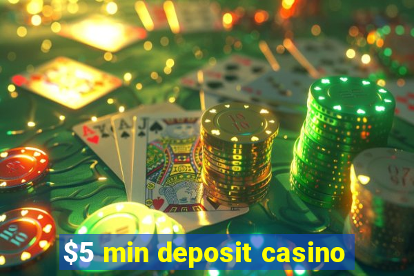 $5 min deposit casino