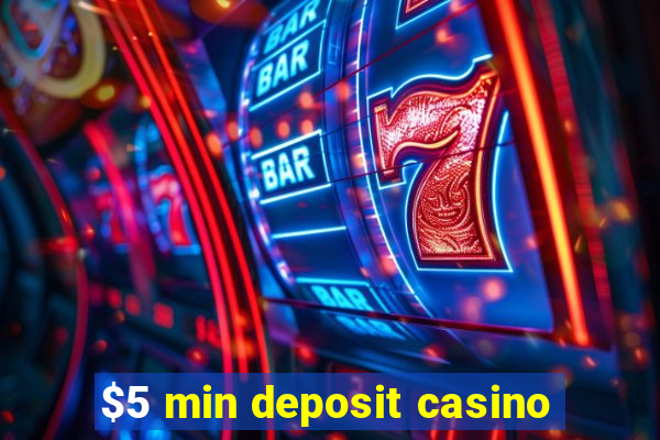 $5 min deposit casino