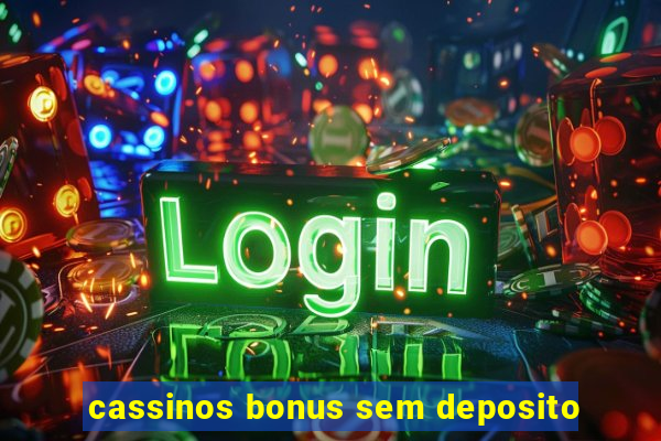 cassinos bonus sem deposito