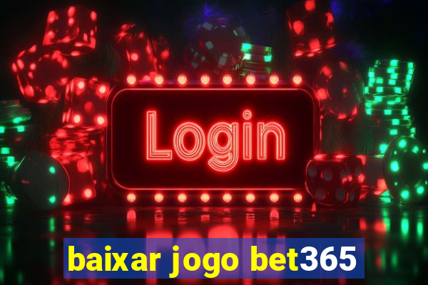 baixar jogo bet365