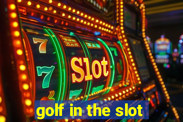 golf in the slot