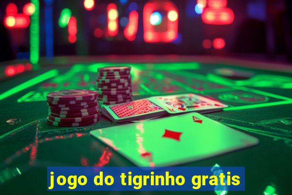 jogo do tigrinho gratis