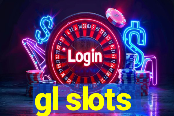 gl slots