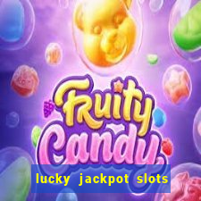 lucky jackpot slots paga mesmo