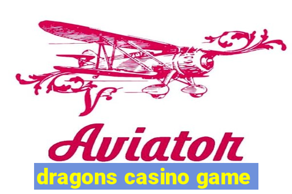 dragons casino game