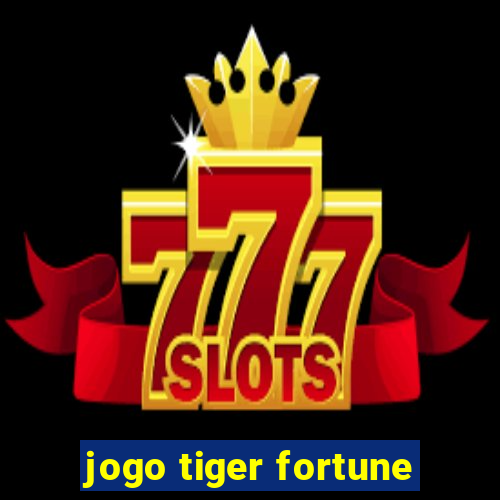 jogo tiger fortune