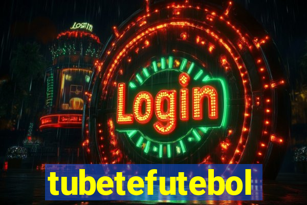 tubetefutebol