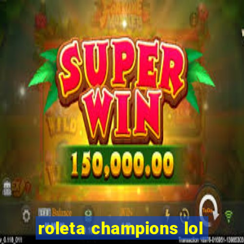 roleta champions lol