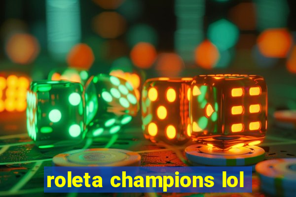 roleta champions lol