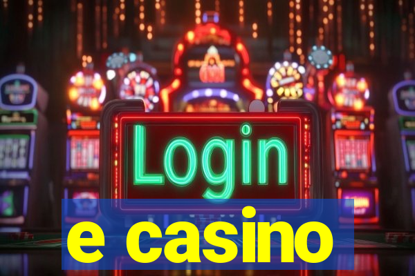 e casino