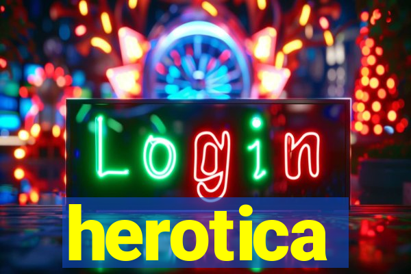 herotica