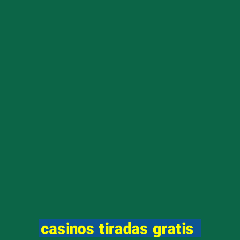 casinos tiradas gratis