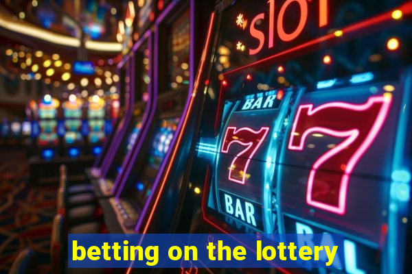 betting on the lottery