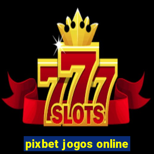 pixbet jogos online