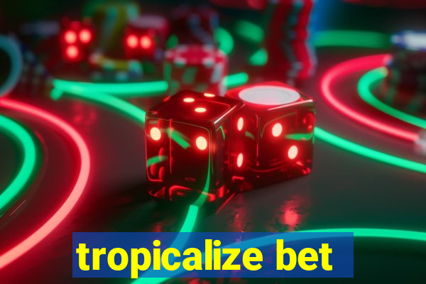 tropicalize bet