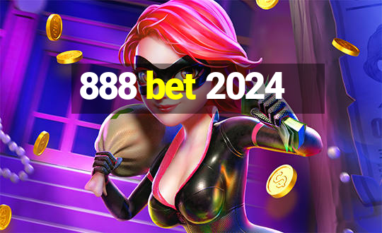 888 bet 2024