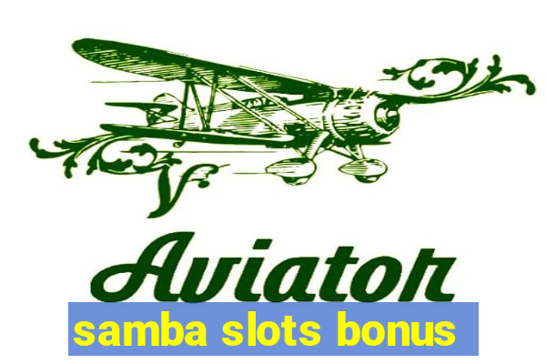 samba slots bonus