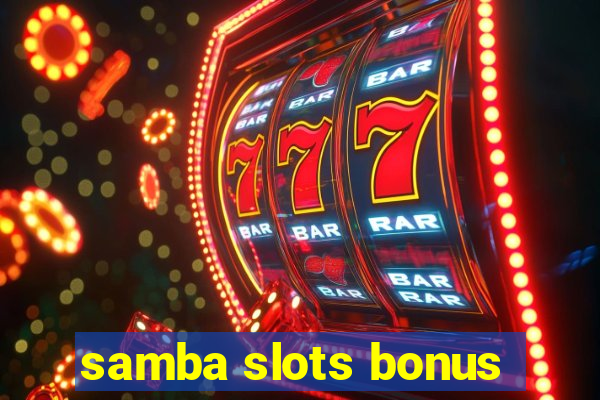 samba slots bonus