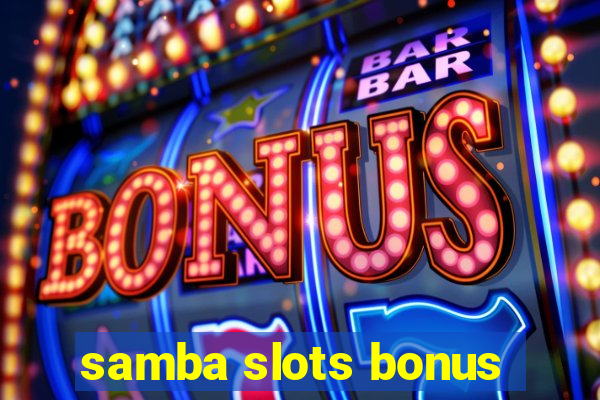 samba slots bonus